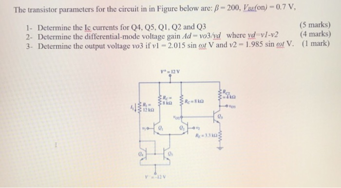 The transistor parameters for the circuit in in Figure below are: B-200, Vaeton)-0.7 v (5 marks) 1- Determine the Ic currents for Q4, Q5, Q1, Q2 and Q3 2- Determine the differential-mode voltage gain Ad-vo3/vd where vd vl-v2 (4 marks) 3- Determine the output voltage vo3 if vl -2.015 sin ot V and v2 1.985 sin ot V. (1 mark) V-12V 0, На
