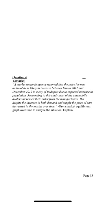 Question 4 (2 marks) A market research agency reported that the price for new automobile is likely to increase between March