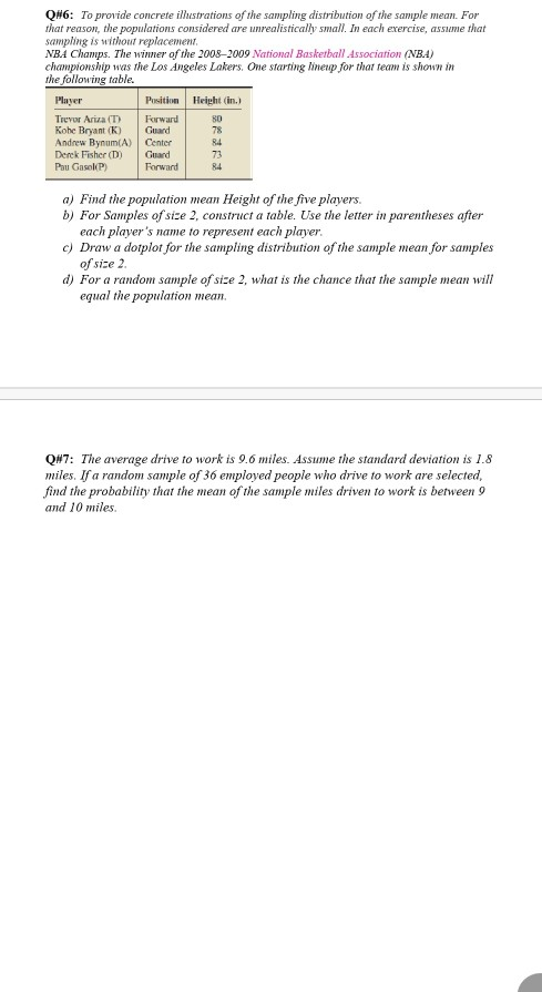 Q#6: To provide concrete illustrations of the sampling distribution of the sample mean. For that reason, the populations cons