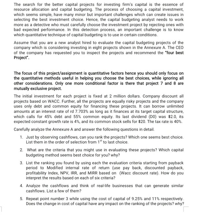 The search for the better capital projects for investing firms capital is the essence of resource allocation and capital bud