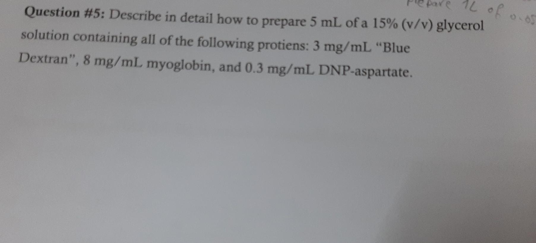 AL of 09 Question #5: Describe in detail how to prepare 5 mL of a 15% (v/v) glycerol solution containing all of the following