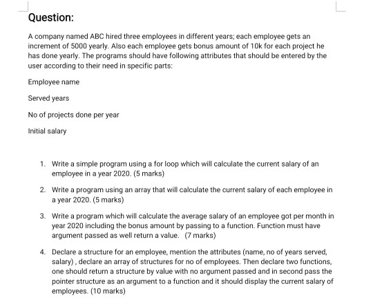 Question: A company named ABC hired three employees in different years, each employee gets an increment of 5000 yearly. Also