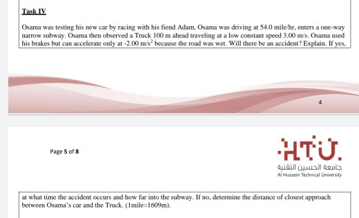Task TV Osama was testing his new car by racing with his fiend Adam, Osama was driving at 54.0 mile/hr, enters a one-way narr