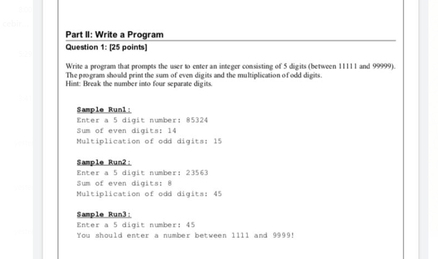 Part II: Write a Program Question 1: (25 points) Write a program that prompts the user to enter an integer consisting of 5 di